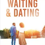 Waiting and Dating: A Sensible Guide to a Fulfilling Love Relationship by Myles Munroe