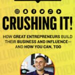 Crushing It!: How Great Entrepreneurs Build Their Business and Influence-and How You Can, Too
